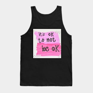 Mental health it’s ok to not be ok Tank Top